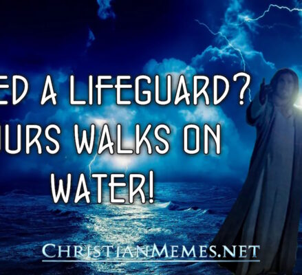 Our Life Guard Walks on Water