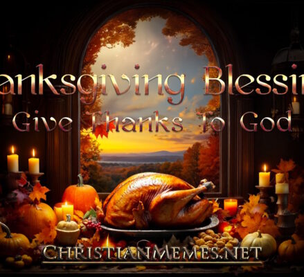 Thanksgiving Blessings Give Thanks To God