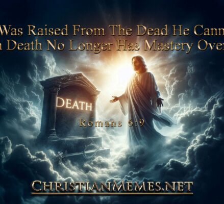 Death No Longer Has Mastery Romans 6 Verse 9
