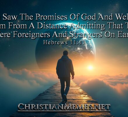 Foreigners And Strangers Hebrews 11 Verse 13