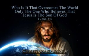 Who Overcomes The World 1 John 5 Verse 5